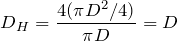 \begin{align*}D\x_H = \frac{4(\pi D^2 / 4)}{\pi D} = D\end{align*}