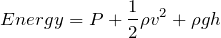 \begin{align*}Energy = P + \frac{1}{2}\rho v^2 + \rho gh\end{align*}