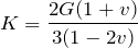 \begin{align*}K=\frac{2G(1+v)}{3(1-2v)}\end{align*}