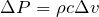 \begin{align*}\Delta P = \rho c \Delta v\end{align*}