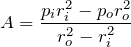 \begin{align*}A = \frac{p\x_i r\x_i ^2 - p\x_o r\x_o ^2}{r\x_o ^2 - r\x_i ^2}\end{align*}